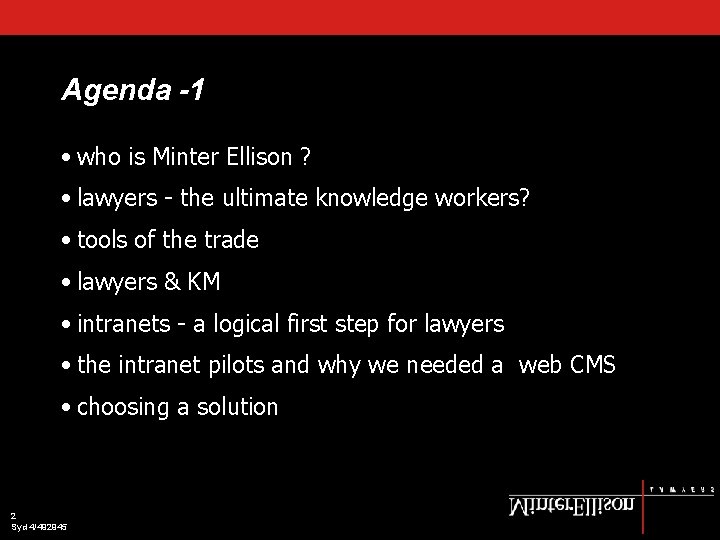 Agenda -1 • who is Minter Ellison ? • lawyers - the ultimate knowledge