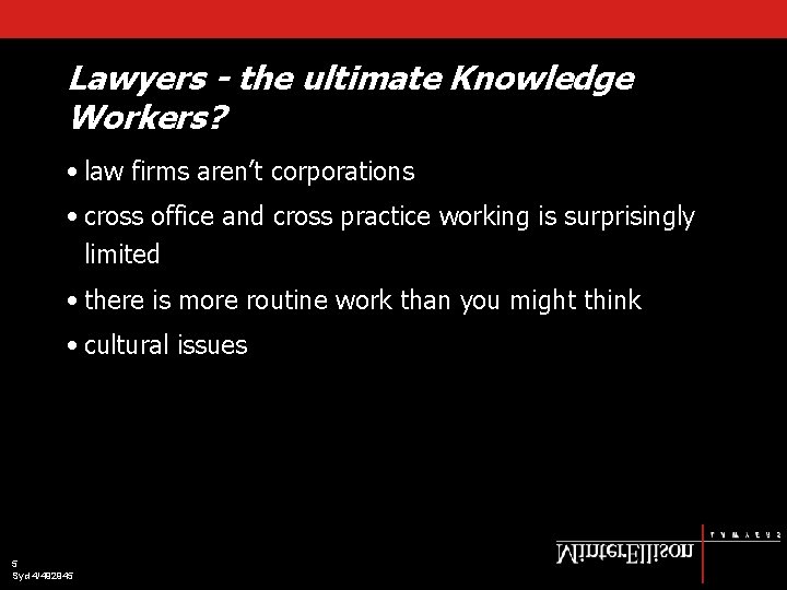 Lawyers - the ultimate Knowledge Workers? • law firms aren’t corporations • cross office