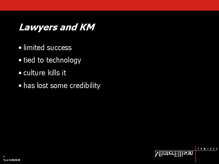 Lawyers and KM • limited success • tied to technology • culture kills it