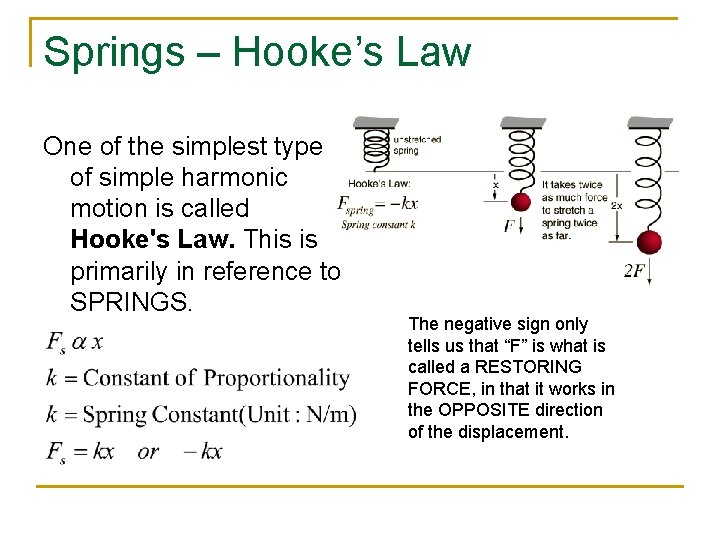 Springs – Hooke’s Law One of the simplest type of simple harmonic motion is