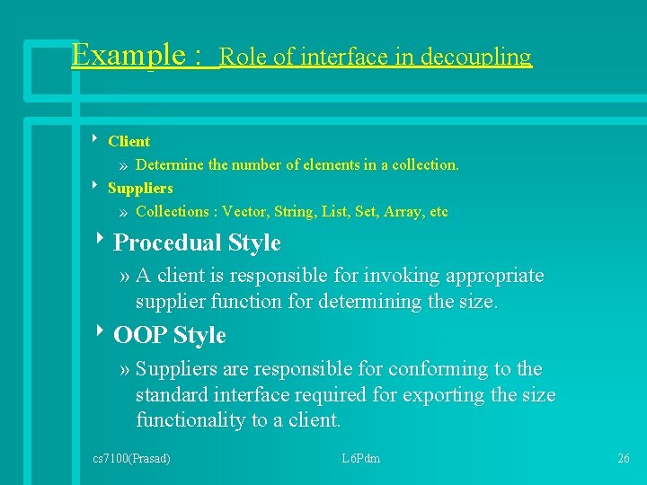 Example : Role of interface in decoupling 8 Client » Determine the number of