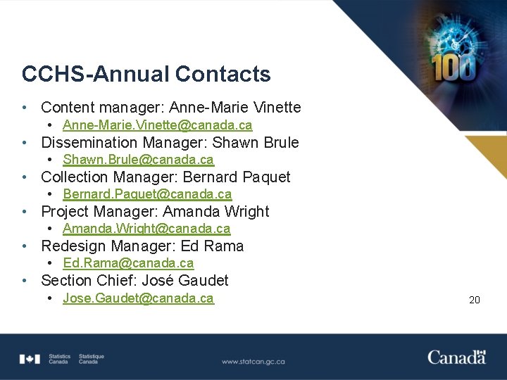 CCHS-Annual Contacts • Content manager: Anne-Marie Vinette • Anne-Marie. Vinette@canada. ca • Dissemination Manager: