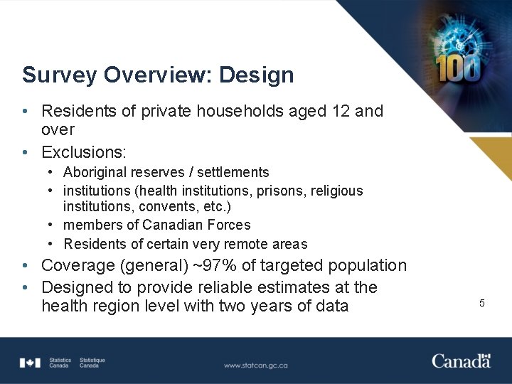 Survey Overview: Design • Residents of private households aged 12 and over • Exclusions: