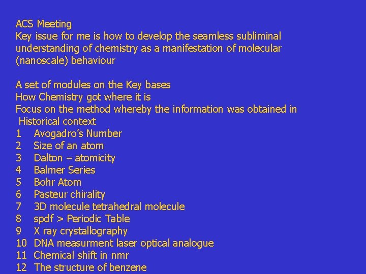 ACS Meeting Key issue for me is how to develop the seamless subliminal understanding