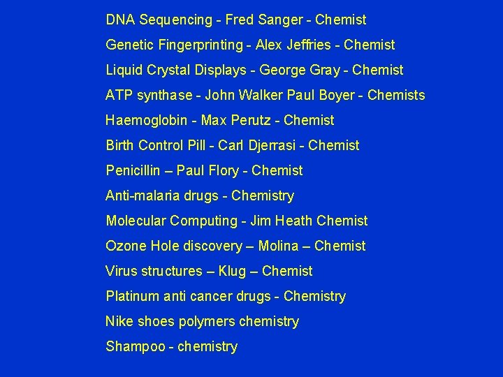 DNA Sequencing - Fred Sanger - Chemist Genetic Fingerprinting - Alex Jeffries - Chemist