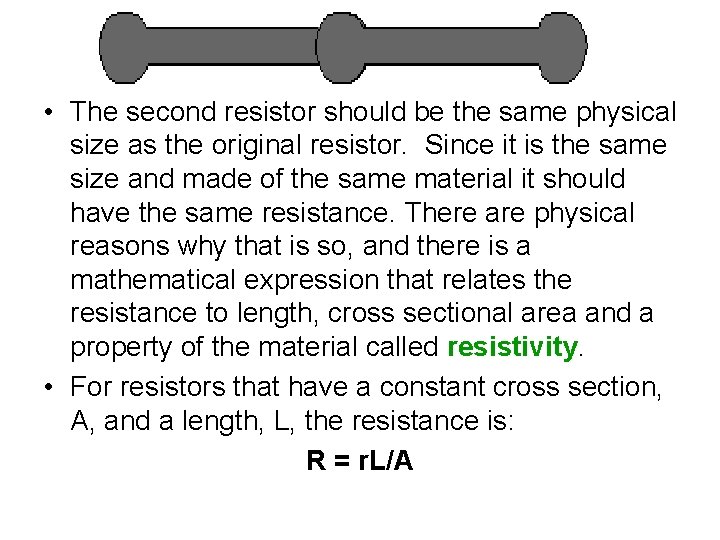  • The second resistor should be the same physical size as the original