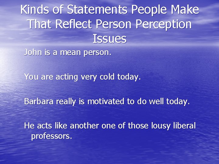 Kinds of Statements People Make That Reflect Person Perception Issues John is a mean Kinds of Statements People Make That Reflect Person Perception Issues John is a mean