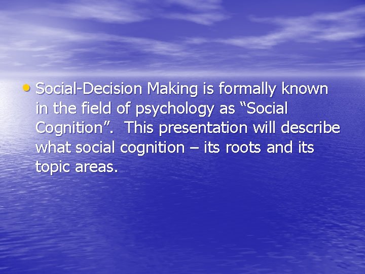 • Social-Decision Making is formally known in the field of psychology as “Social • Social-Decision Making is formally known in the field of psychology as “Social