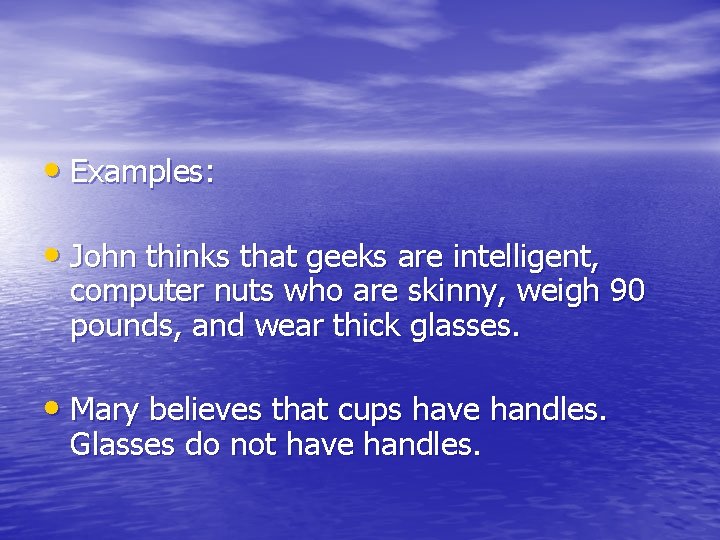 • Examples: • John thinks that geeks are intelligent, computer nuts who are • Examples: • John thinks that geeks are intelligent, computer nuts who are