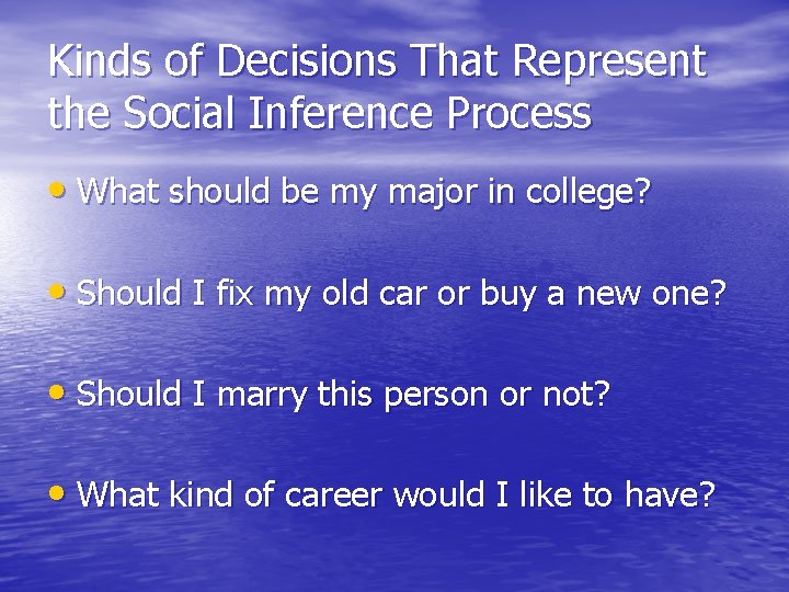 Kinds of Decisions That Represent the Social Inference Process • What should be my Kinds of Decisions That Represent the Social Inference Process • What should be my