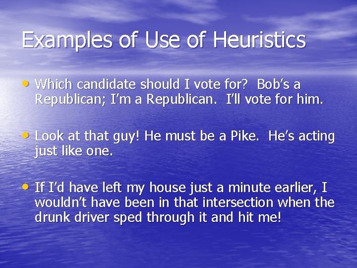 Examples of Use of Heuristics • Which candidate should I vote for? Bob’s a Examples of Use of Heuristics • Which candidate should I vote for? Bob’s a