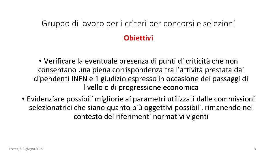 Gruppo di lavoro per i criteri per concorsi e selezioni Obiettivi • Verificare la