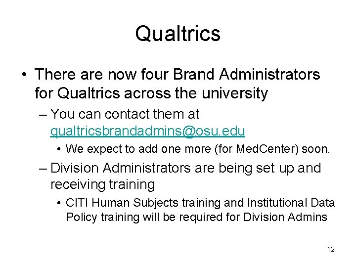 Qualtrics • There are now four Brand Administrators for Qualtrics across the university –