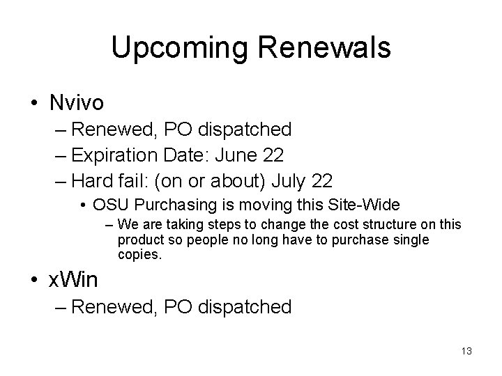 Upcoming Renewals • Nvivo – Renewed, PO dispatched – Expiration Date: June 22 –