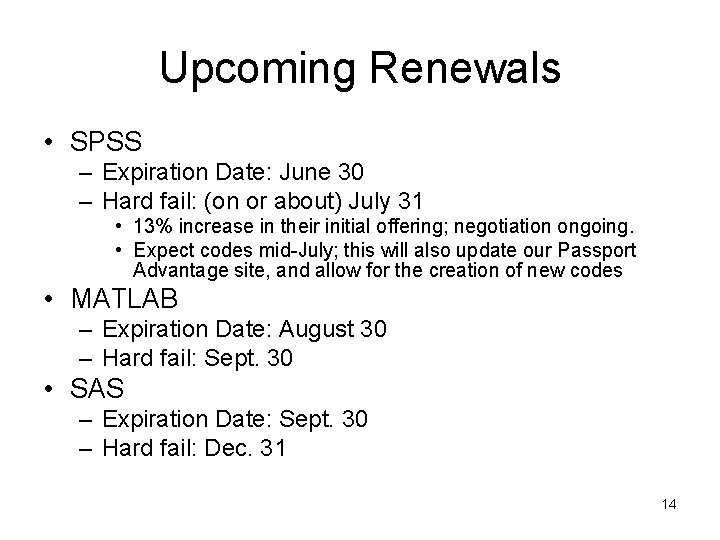 Upcoming Renewals • SPSS – Expiration Date: June 30 – Hard fail: (on or