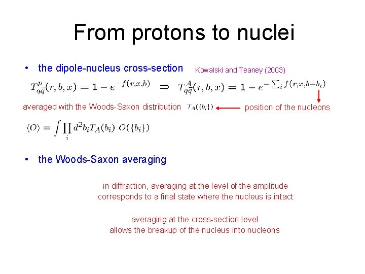 From protons to nuclei • the dipole-nucleus cross-section Kowalski and Teaney (2003) averaged with
