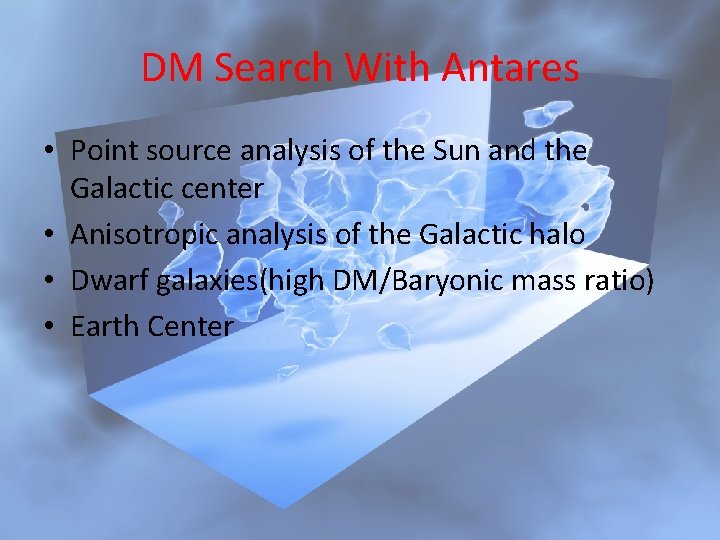 DM Search With Antares • Point source analysis of the Sun and the Galactic