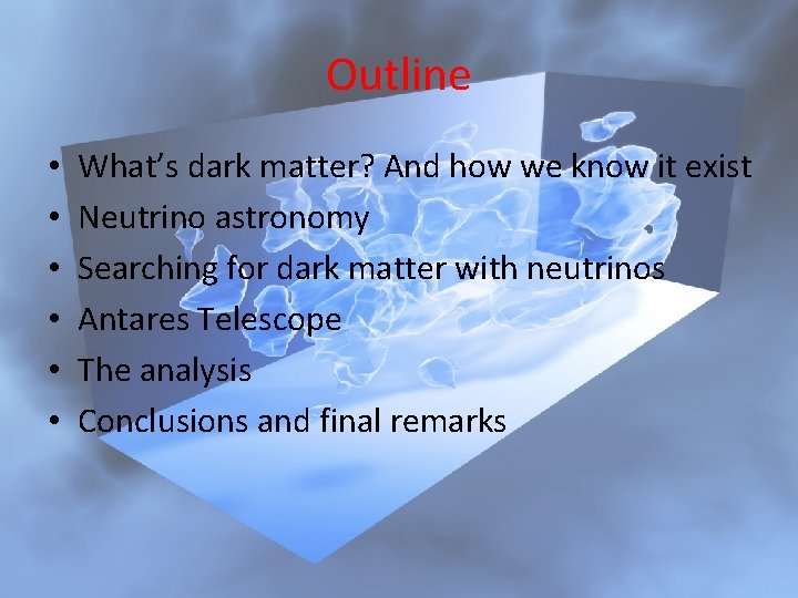Outline • • • What’s dark matter? And how we know it exist Neutrino