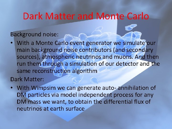 Dark Matter and Monte Carlo Background noise: • With a Monte Carlo event generator