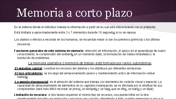 Memoria a corto plazo Es el sistema donde el individuo maneja la información a