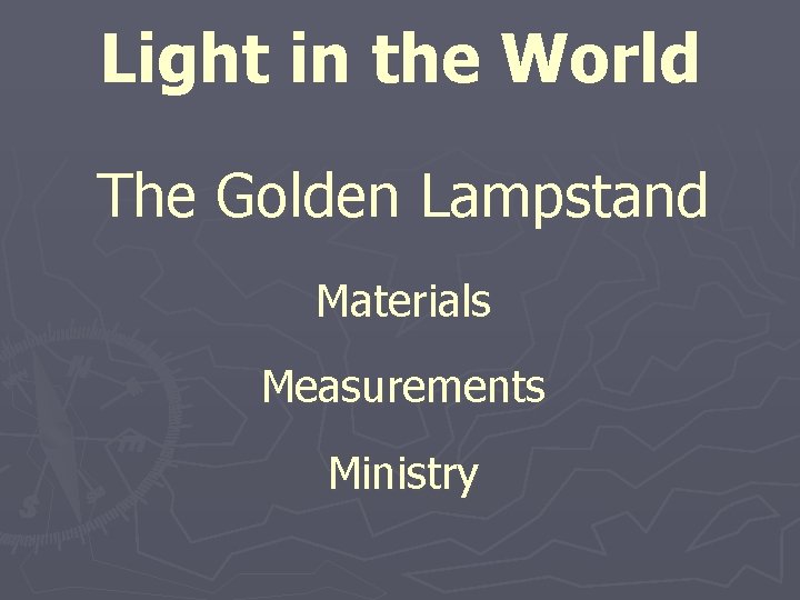 Light in the World The Golden Lampstand Materials Measurements Ministry 