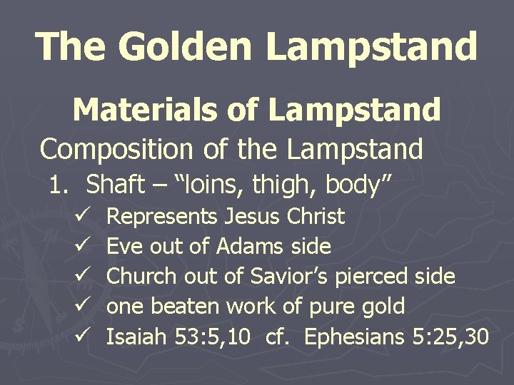 The Golden Lampstand Materials of Lampstand Composition of the Lampstand 1. Shaft – “loins,