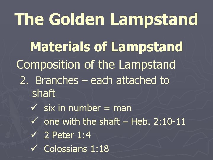 The Golden Lampstand Materials of Lampstand Composition of the Lampstand 2. Branches – each
