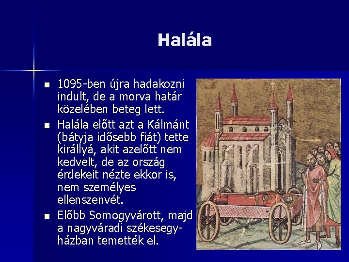 Halála n n n 1095 -ben újra hadakozni indult, de a morva határ közelében