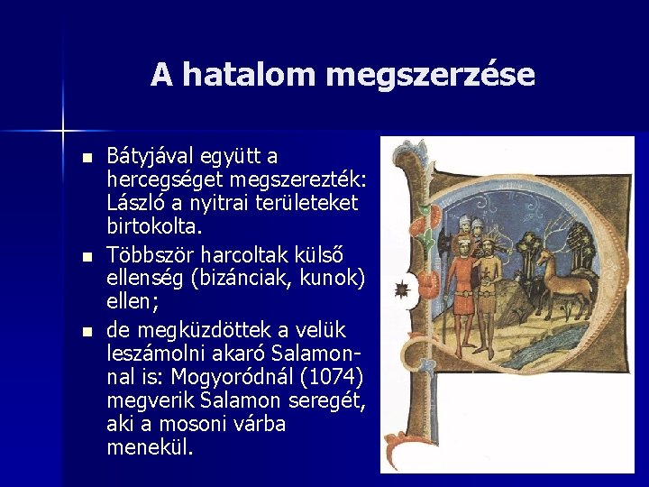 A hatalom megszerzése n n n Bátyjával együtt a hercegséget megszerezték: László a nyitrai