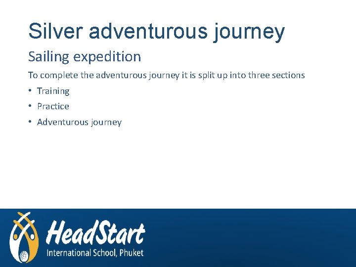 Silver adventurous journey Sailing expedition To complete the adventurous journey it is split up