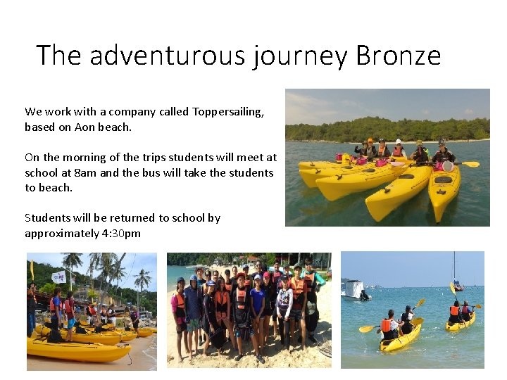 The adventurous journey Bronze We work with a company called Toppersailing, based on Aon