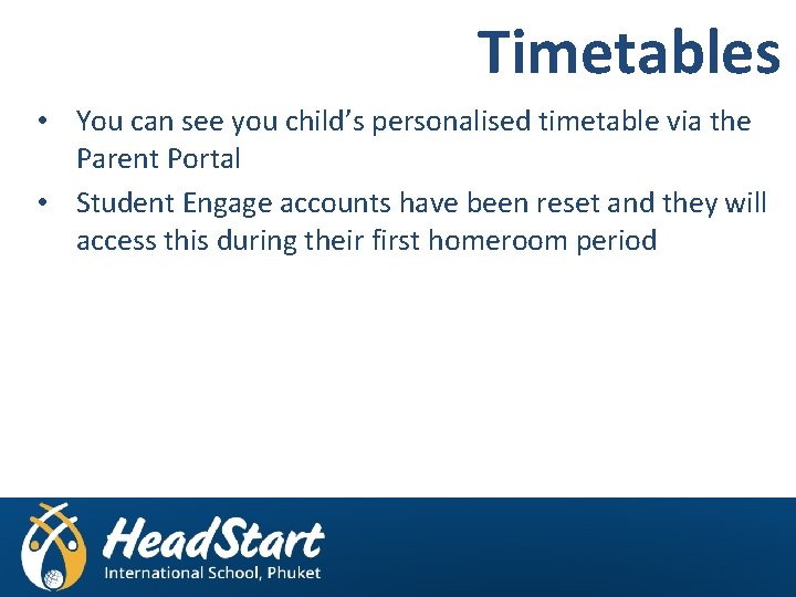 Timetables • You can see you child’s personalised timetable via the Parent Portal •