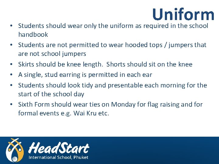 Uniform • Students should wear only the uniform as required in the school handbook