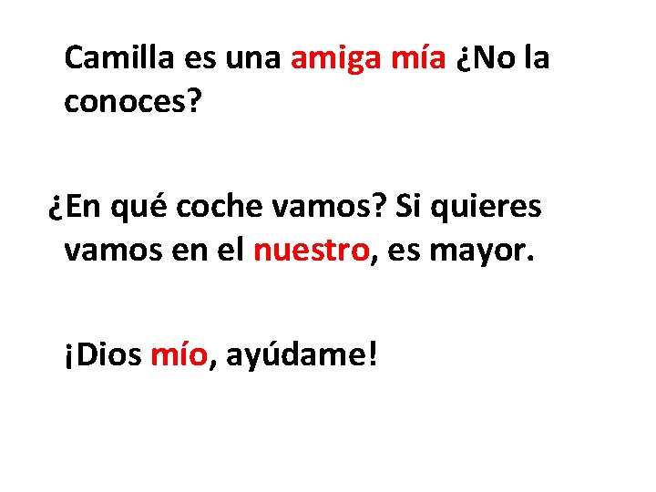 Camilla es una amiga mía ¿No la conoces? ¿En qué coche vamos? Si quieres