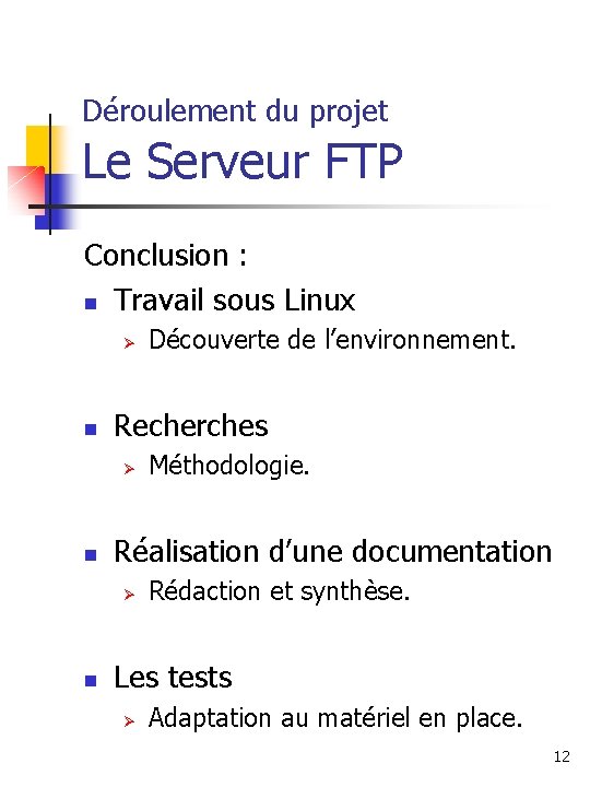 Déroulement du projet Le Serveur FTP Conclusion : Travail sous Linux Ø Recherches Ø
