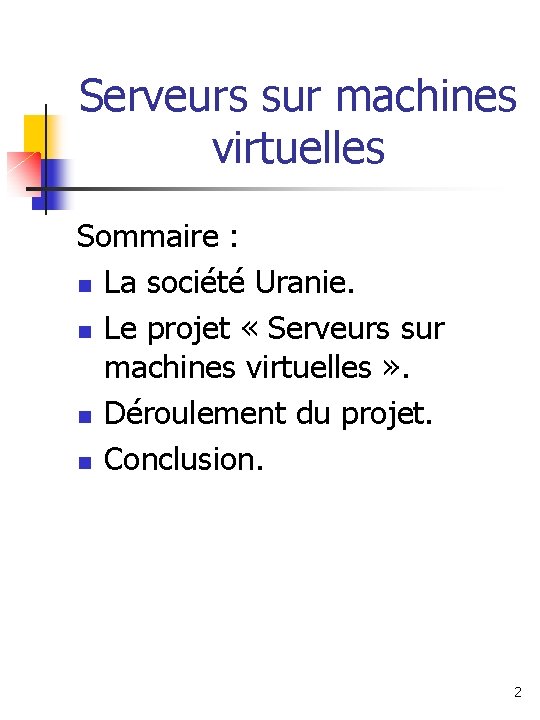 Serveurs sur machines virtuelles Sommaire : La société Uranie. Le projet « Serveurs sur