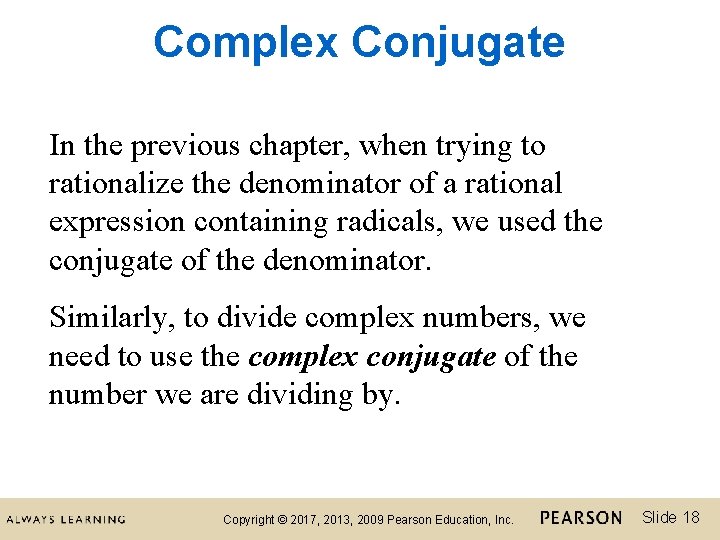 Complex Conjugate In the previous chapter, when trying to rationalize the denominator of a