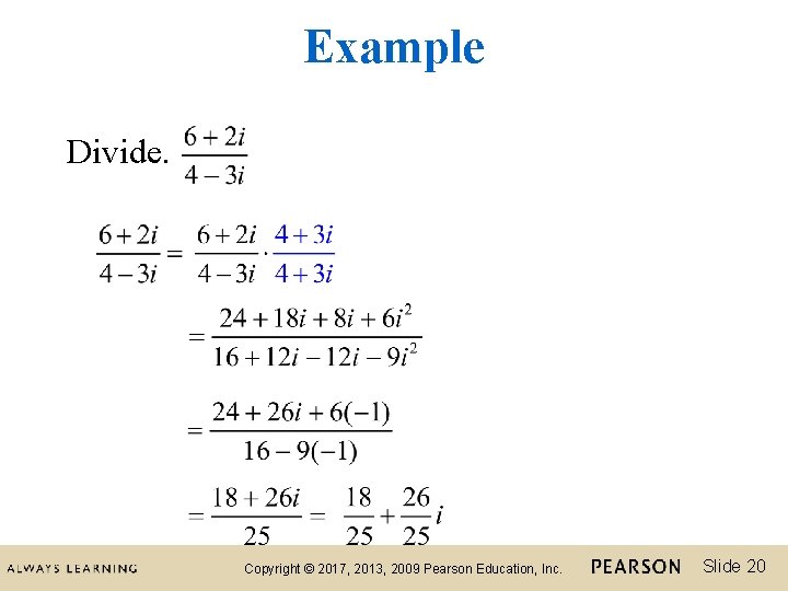 Example Divide. Copyright © 2017, 2013, 2009 Pearson Education, Inc. Slide 20 