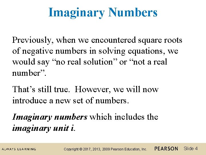 Imaginary Numbers Previously, when we encountered square roots of negative numbers in solving equations,