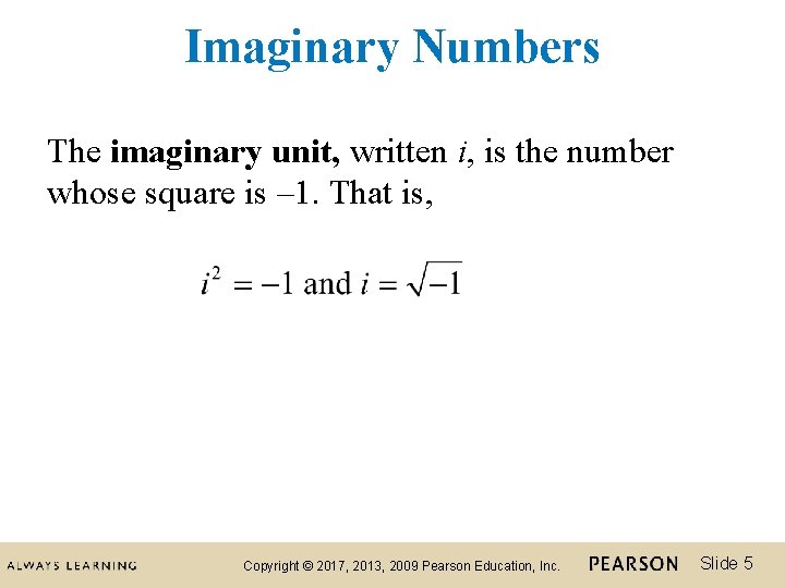Imaginary Numbers The imaginary unit, written i, is the number whose square is ‒