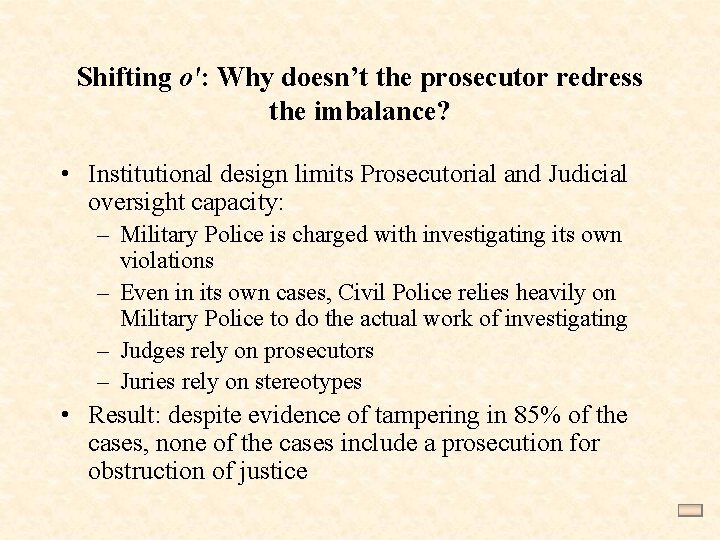 Shifting o': Why doesn’t the prosecutor redress the imbalance? • Institutional design limits Prosecutorial