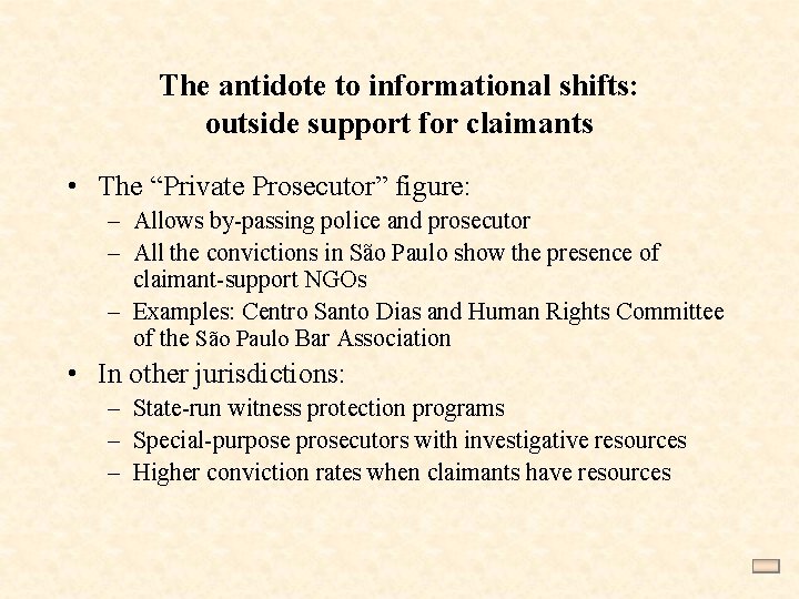 The antidote to informational shifts: outside support for claimants • The “Private Prosecutor” figure: