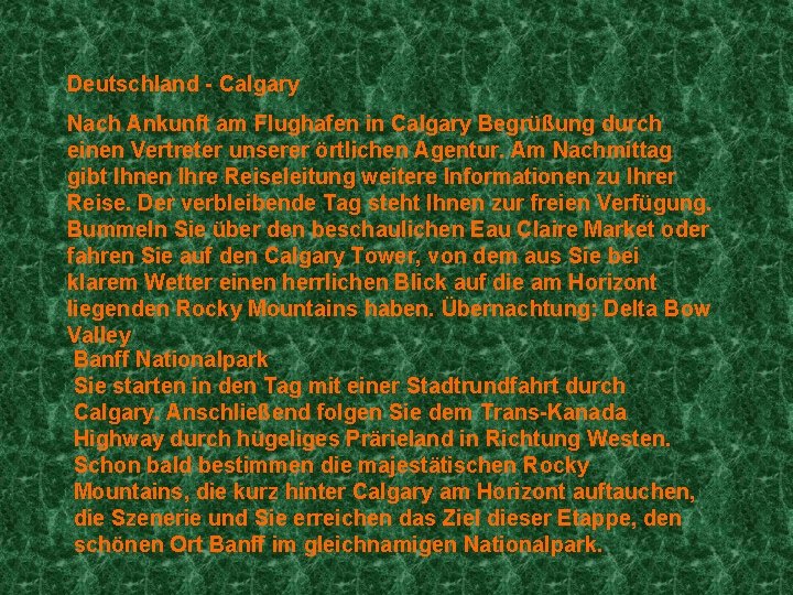 Deutschland - Calgary Nach Ankunft am Flughafen in Calgary Begrüßung durch einen Vertreter unserer