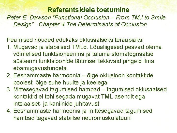 Referentsidele toetumine Peter E. Dawson “Functional Occlusion – From TMJ to Smile Design” Chapter