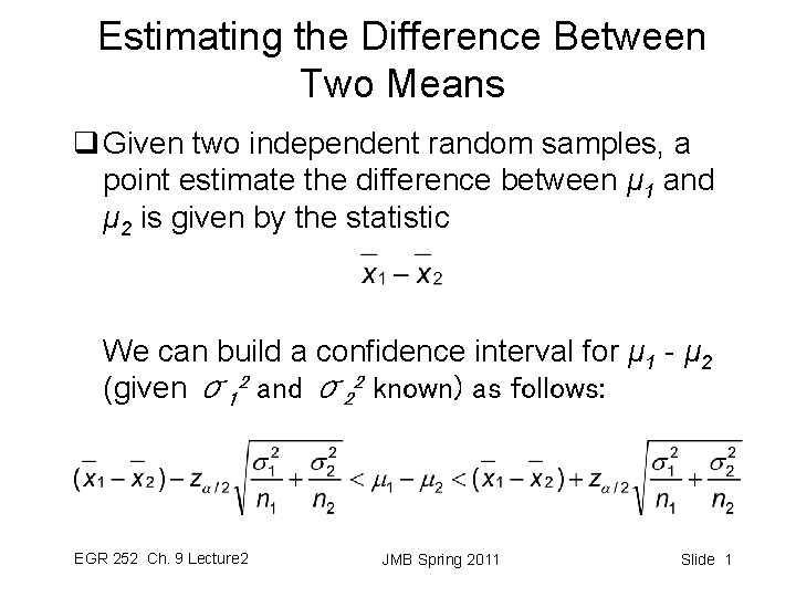 Estimating the Difference Between Two Means q Given two independent random samples, a point