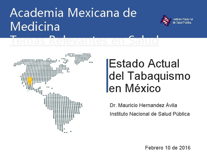 Academia Mexicana de Medicina Temas Relevantes en Salud Estado Actual del Tabaquismo en México