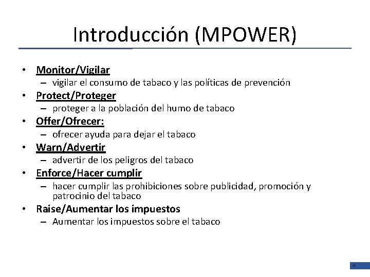 Introducción (MPOWER) • Monitor/Vigilar – vigilar el consumo de tabaco y las políticas de