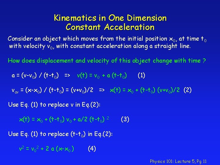 Kinematics in One Dimension Constant Acceleration Consider an object which moves from the initial