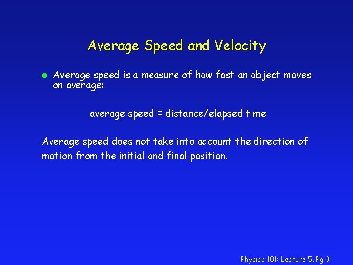 Average Speed and Velocity l Average speed is a measure of how fast an