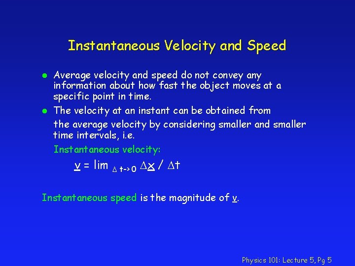 Instantaneous Velocity and Speed l l Average velocity and speed do not convey any